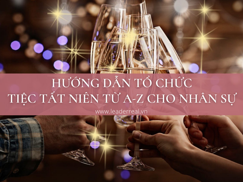 Hướng dẫn tổ chức tiệc tất niên từ A-Z cho nhân sự