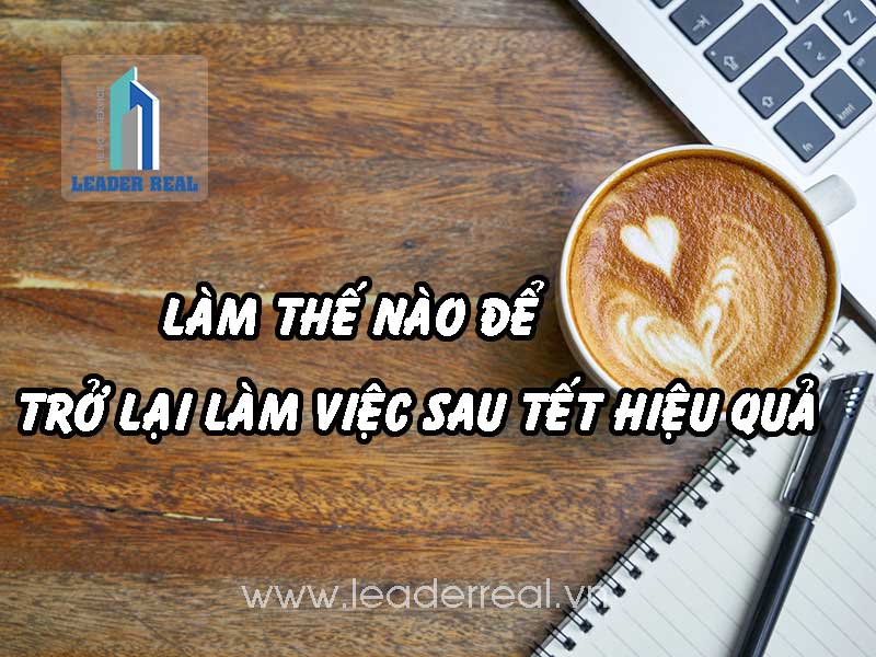 Làm thế nào để trở lại làm việc sau Tết hiệu quả?