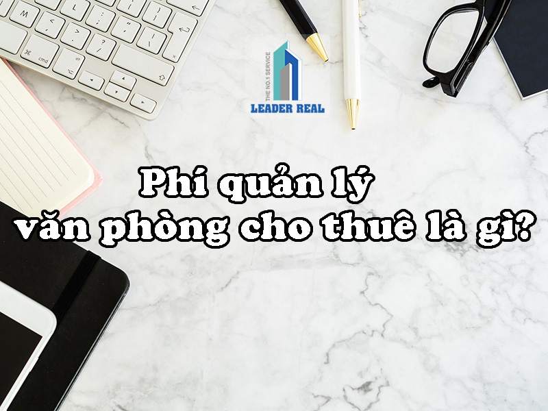 Phí quản lý văn phòng cho thuê là gì?