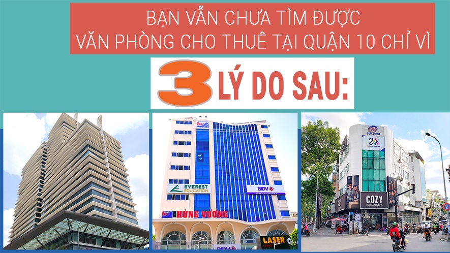 Bạn chưa tìm được văn phòng cho thuê tại quận 10 chỉ vì 3 lý do sau: