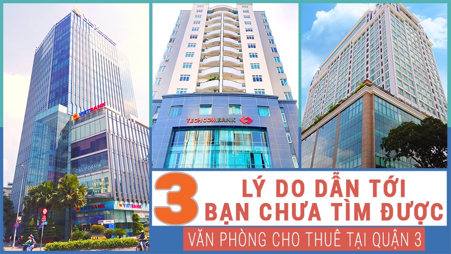 3 Lý do dẫn tới bạn chưa tìm được văn phòng cho thuê tại quận 3
